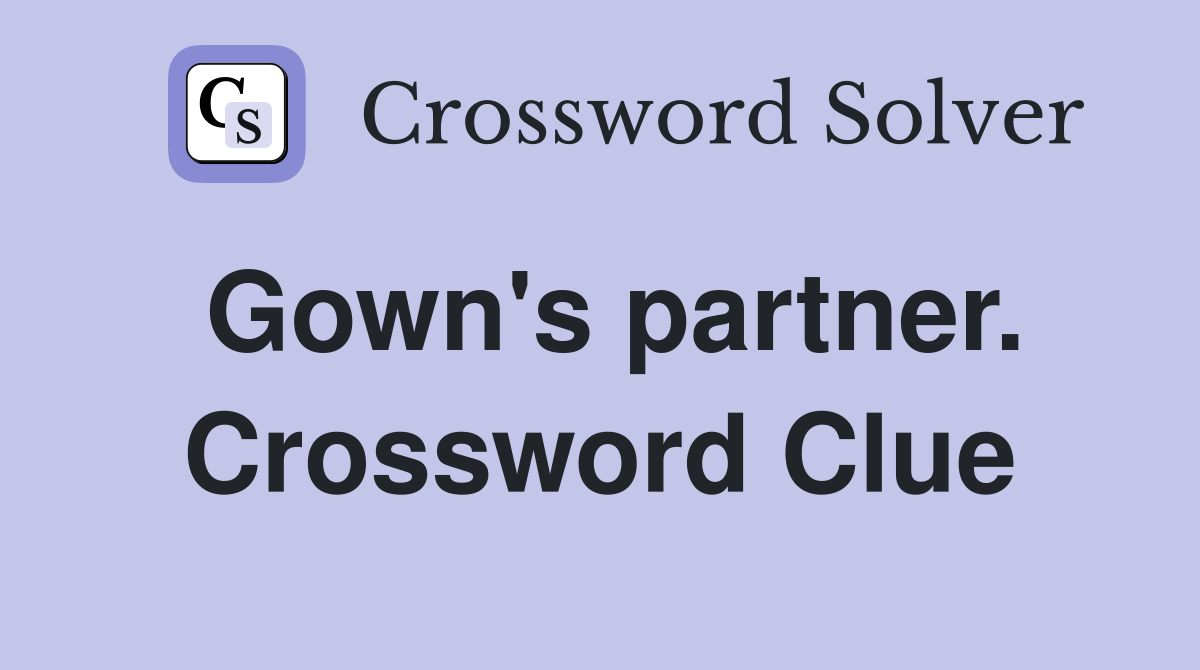 Gown's partner. Crossword Clue