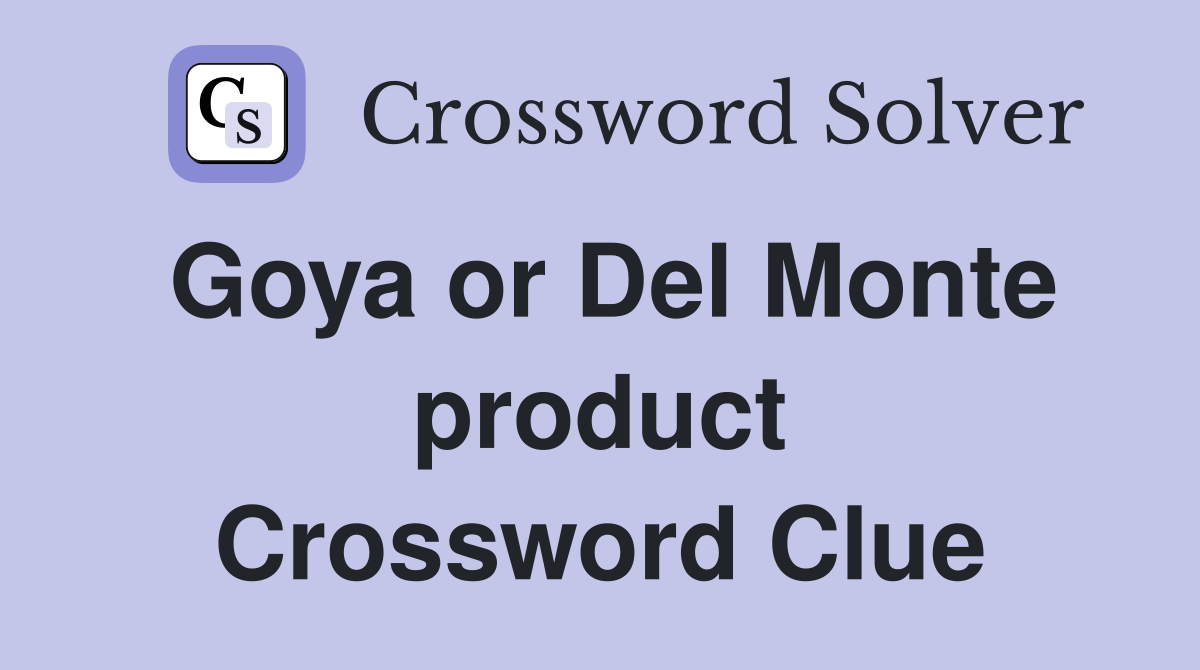 Goya or Del Monte product Crossword Clue