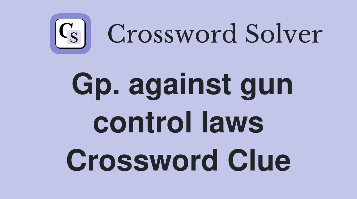 Gp. against gun control laws Crossword Clue