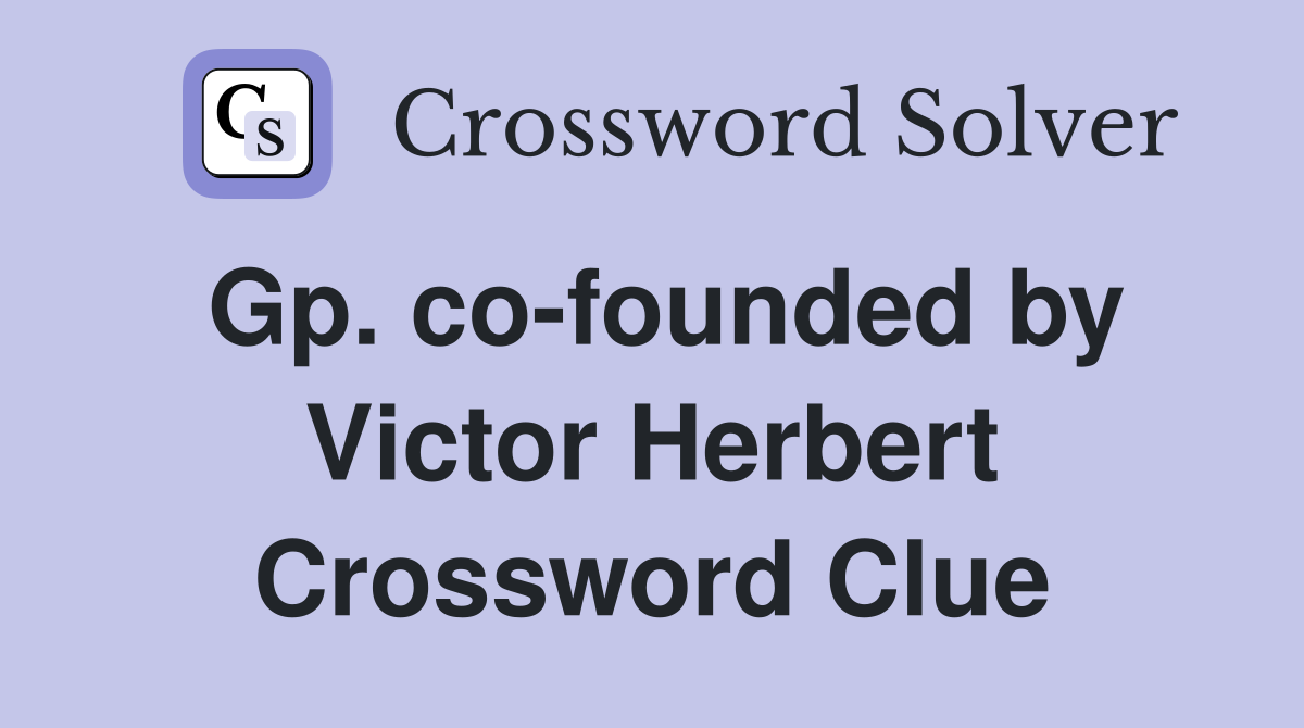 Gp. co-founded by Victor Herbert Crossword Clue