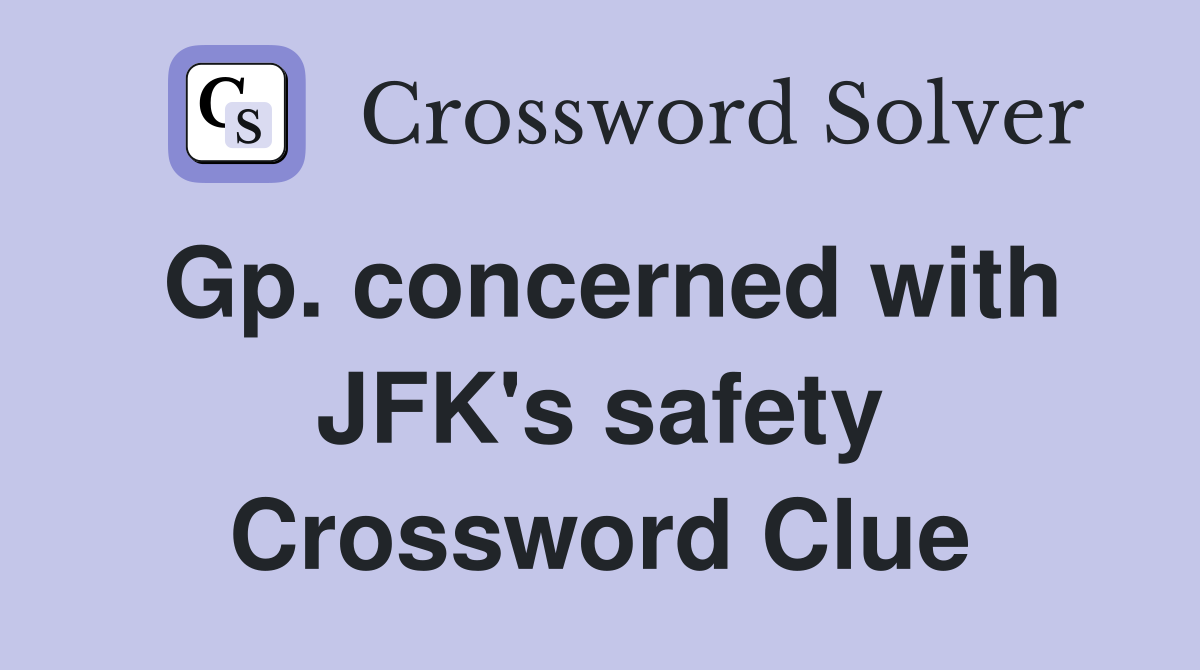 Gp. concerned with JFK's safety Crossword Clue