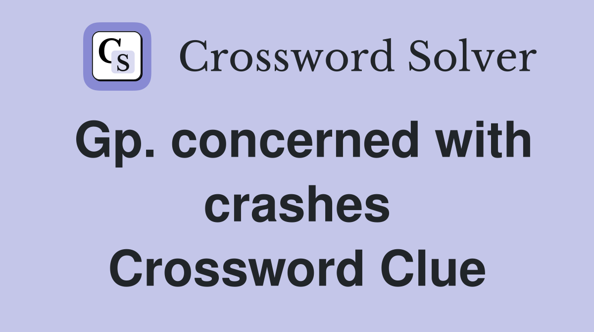 Gp. concerned with crashes Crossword Clue