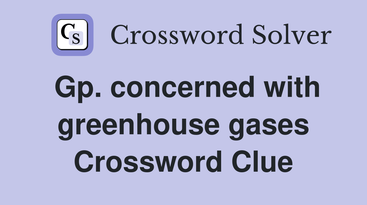 Gp. concerned with greenhouse gases Crossword Clue