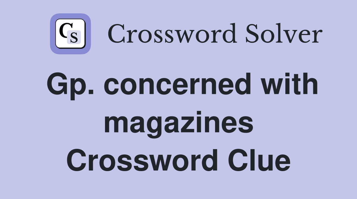 Gp. concerned with magazines Crossword Clue