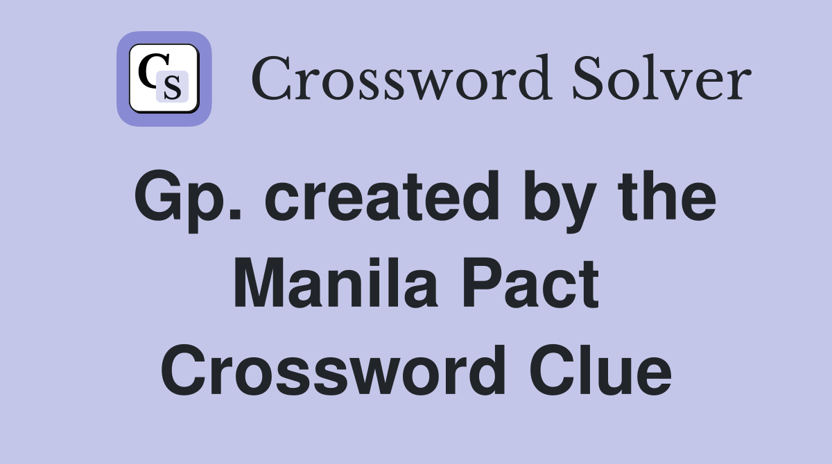 Gp. created by the Manila Pact Crossword Clue