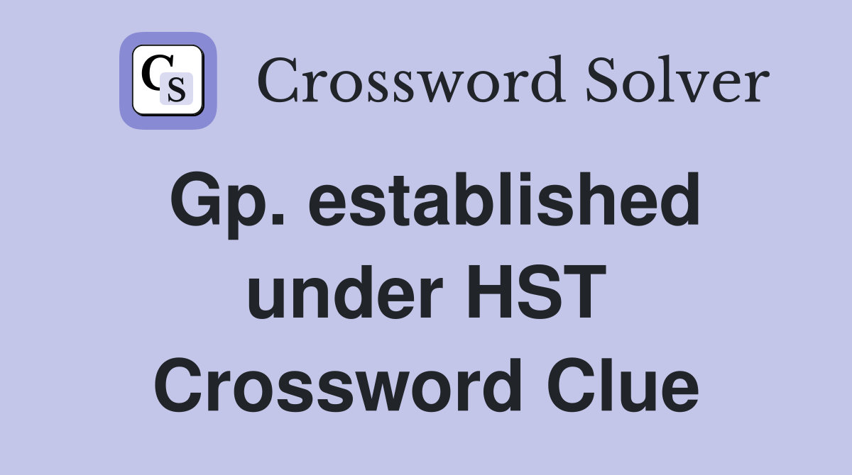 Gp. established under HST Crossword Clue