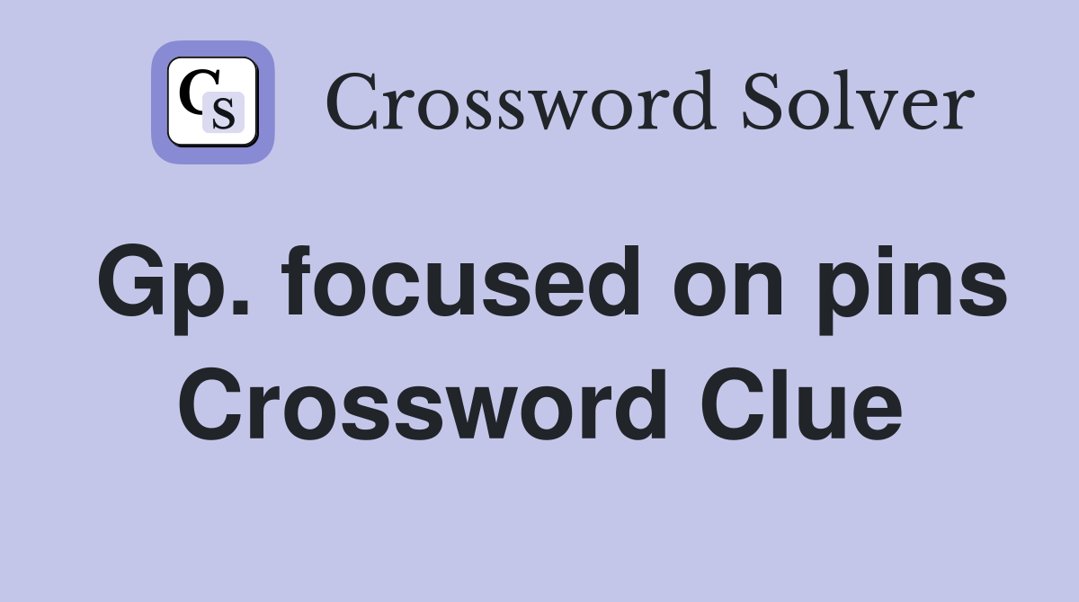 Gp. focused on pins Crossword Clue