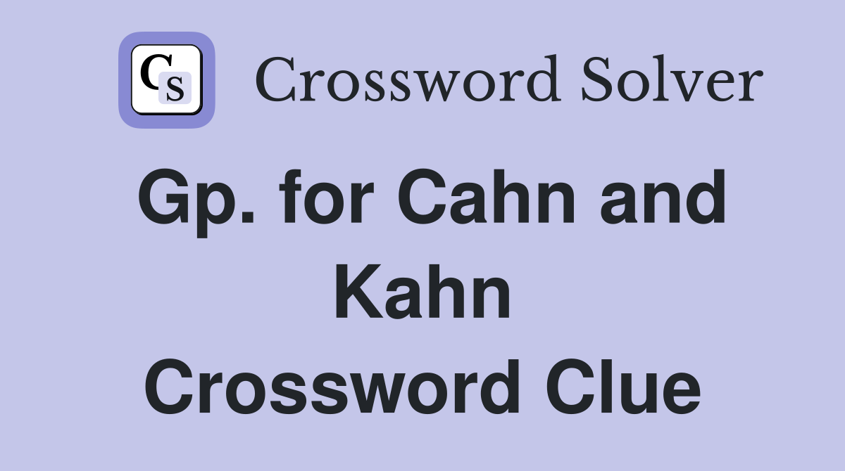 Gp. for Cahn and Kahn Crossword Clue