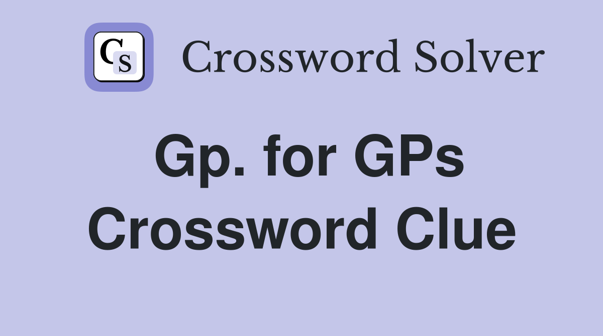 Gp. for GPs Crossword Clue