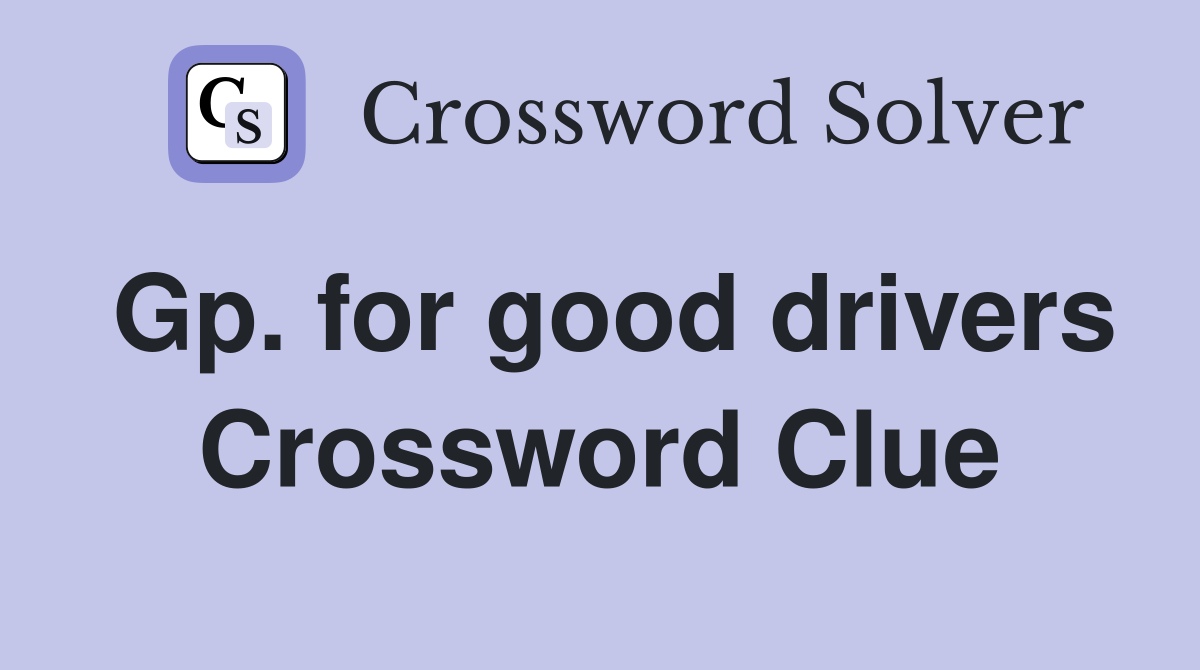 Gp. for good drivers Crossword Clue
