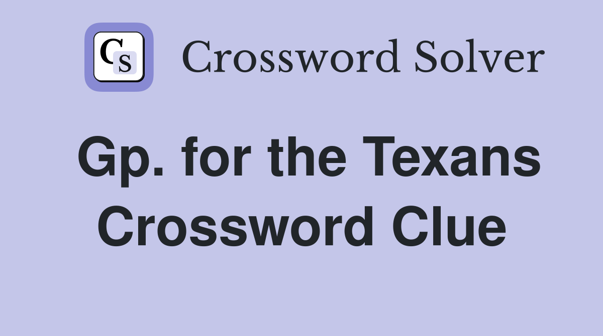 Gp. for the Texans Crossword Clue