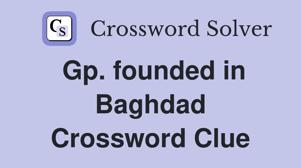 Gp. founded in Baghdad Crossword Clue
