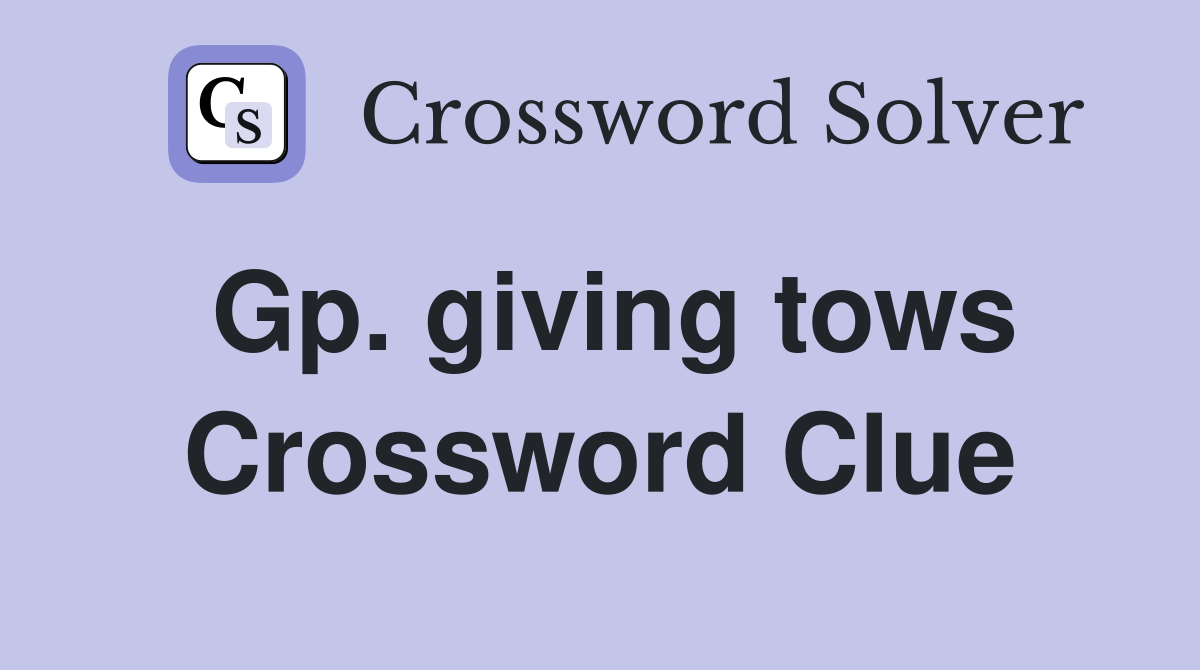 Gp. giving tows Crossword Clue