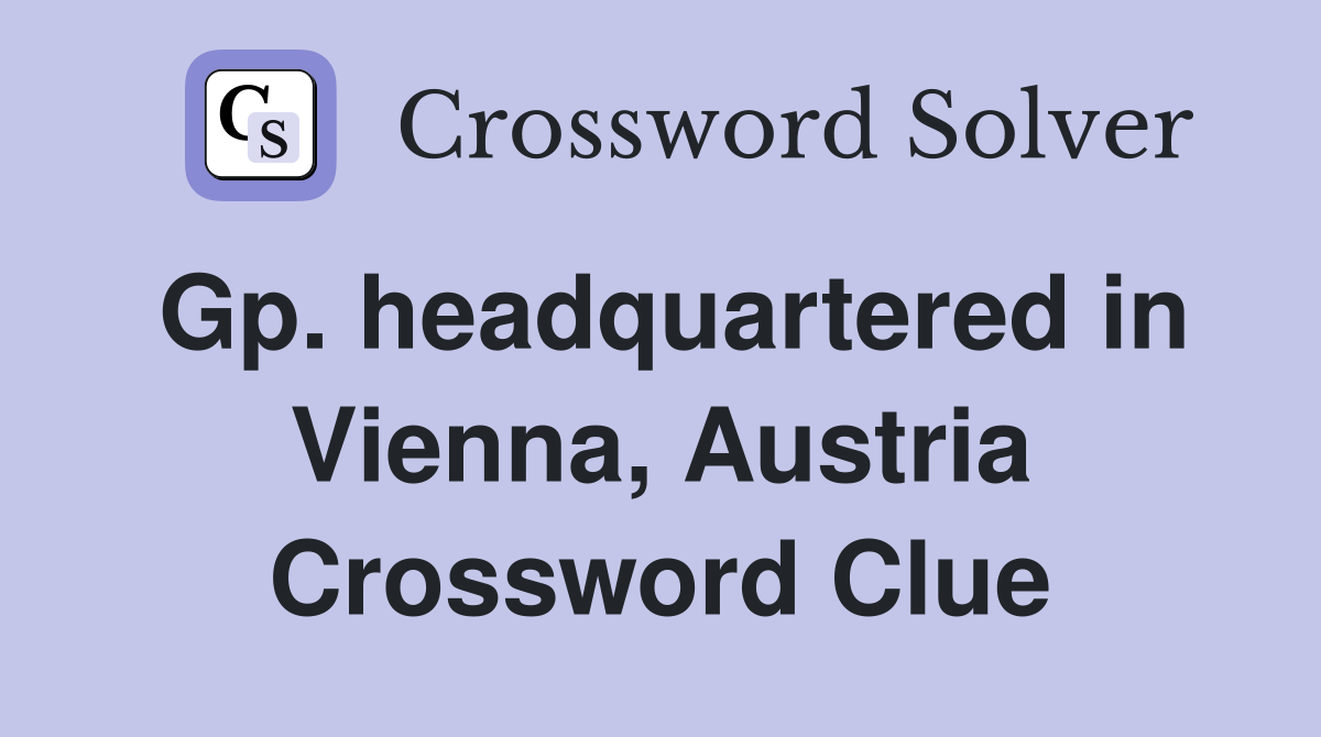 Gp. headquartered in Vienna, Austria Crossword Clue