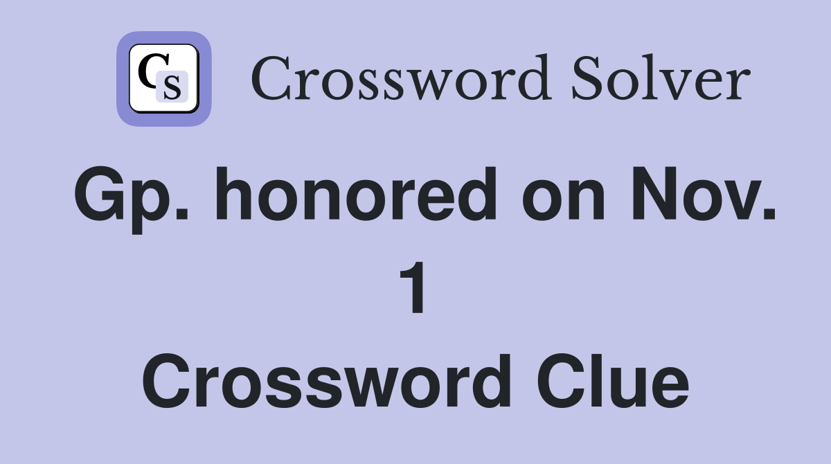 Gp. honored on Nov. 1 Crossword Clue