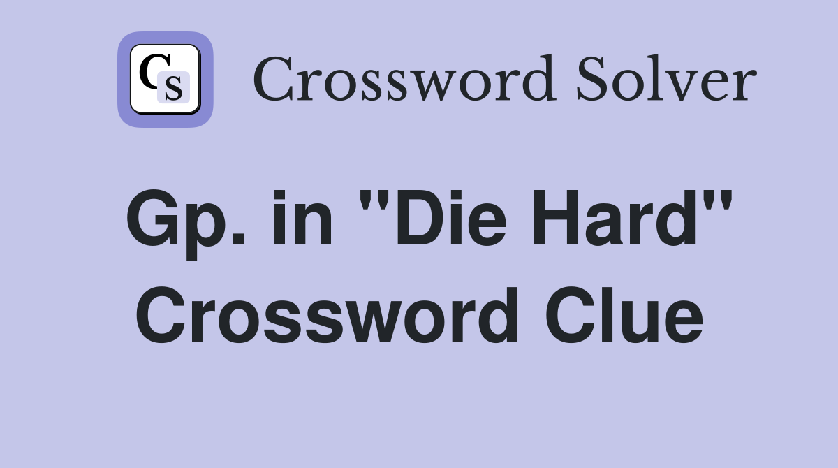 Gp. in "Die Hard" Crossword Clue
