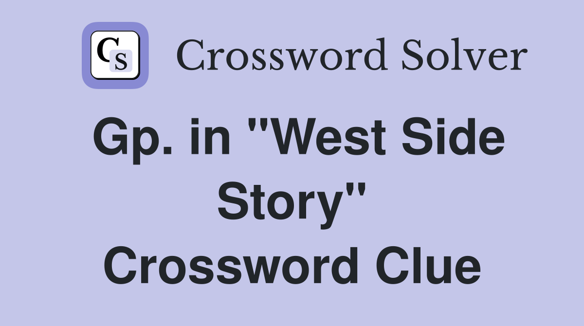 Gp. in "West Side Story" Crossword Clue