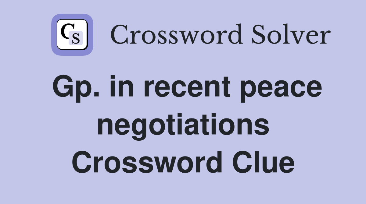 Gp. in recent peace negotiations Crossword Clue
