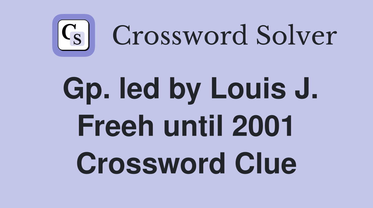 Gp. led by Louis J. Freeh until 2001 Crossword Clue