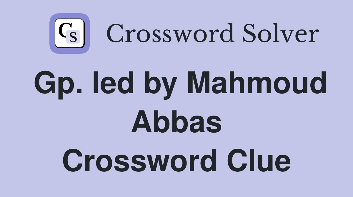 Gp. led by Mahmoud Abbas Crossword Clue