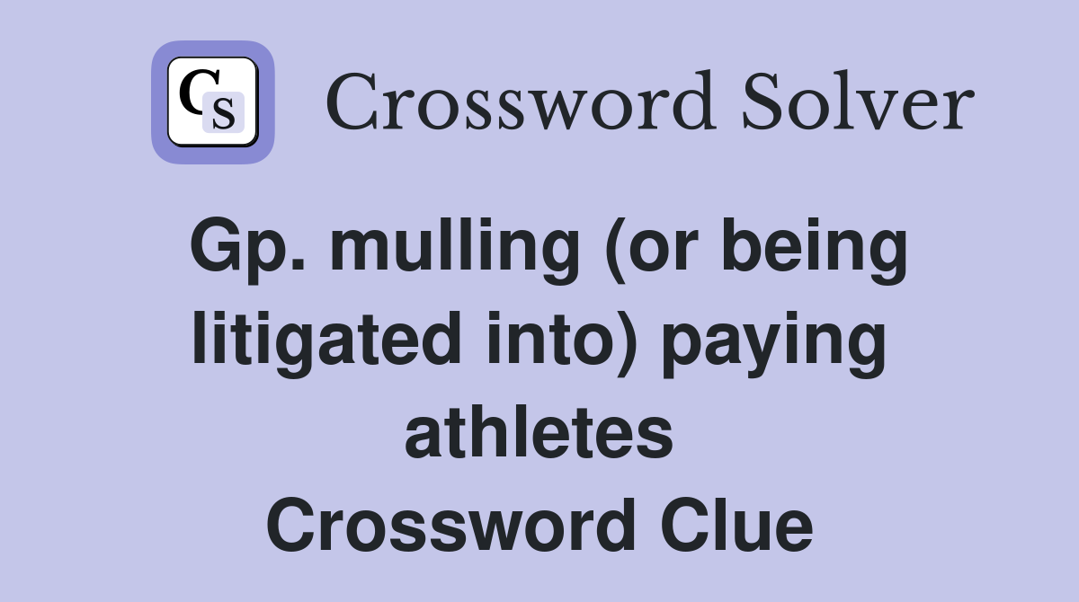 Gp. mulling (or being litigated into) paying athletes Crossword Clue