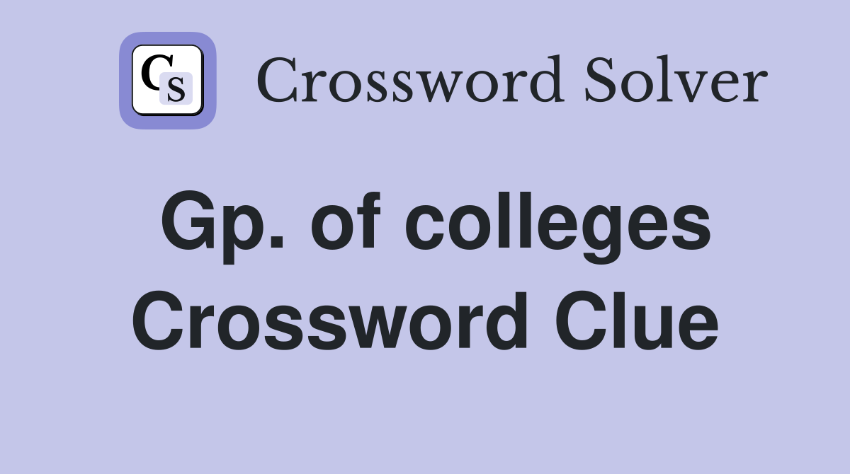 Gp. of colleges Crossword Clue