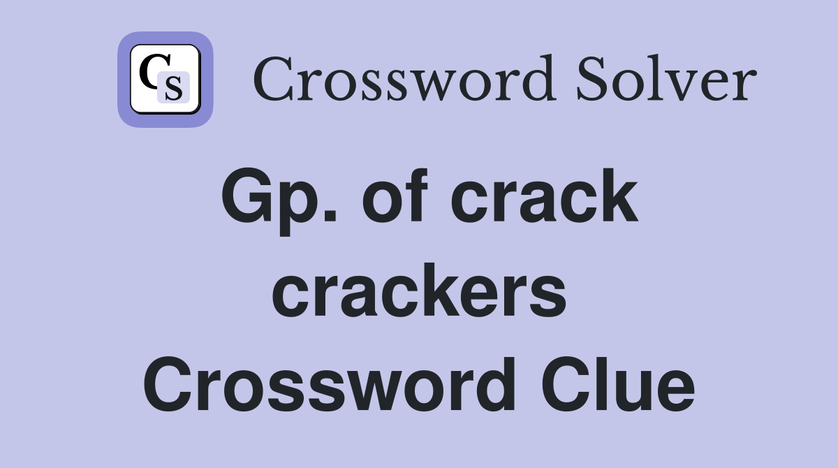 Gp. of crack crackers Crossword Clue