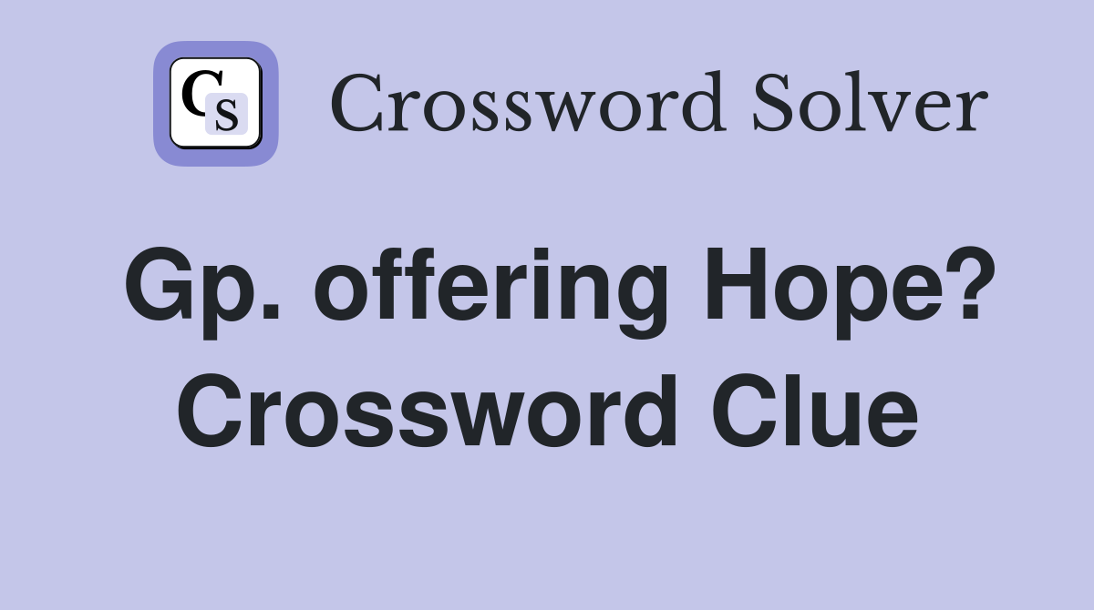 Gp. offering Hope? Crossword Clue