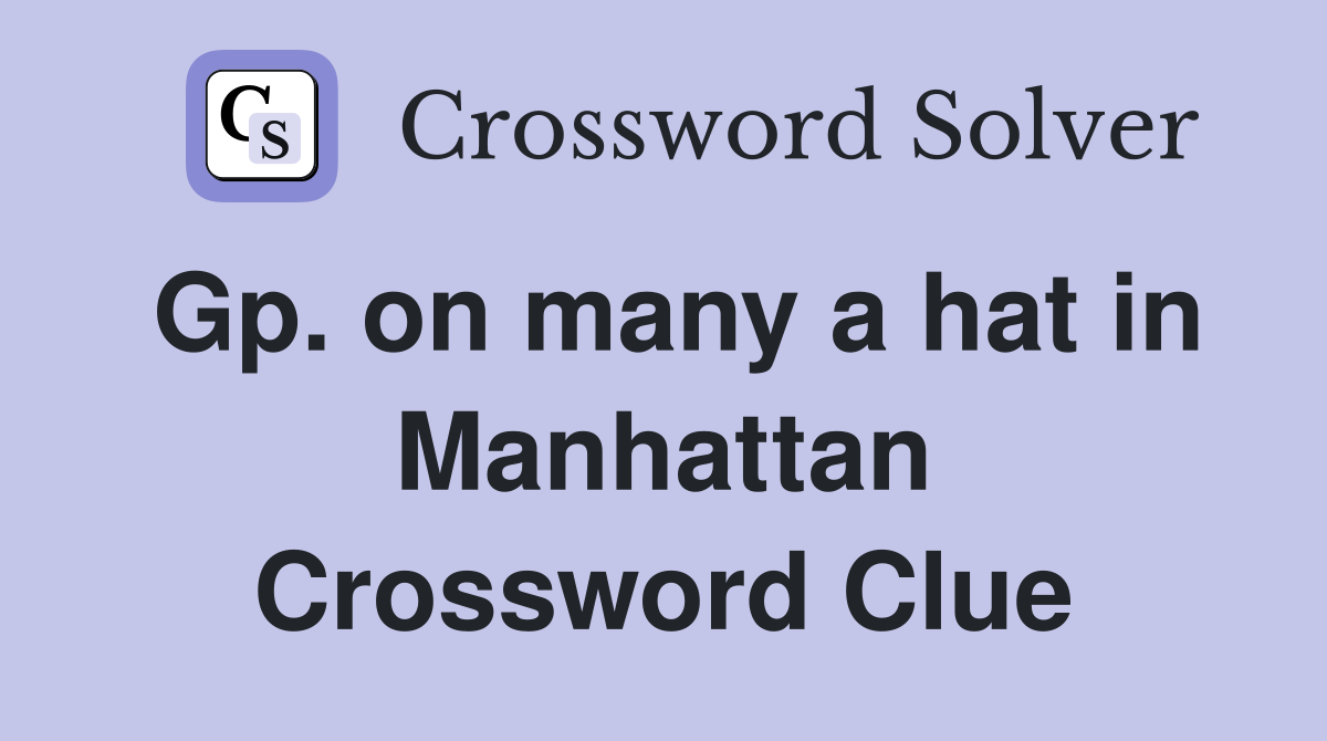 Gp. on many a hat in Manhattan Crossword Clue