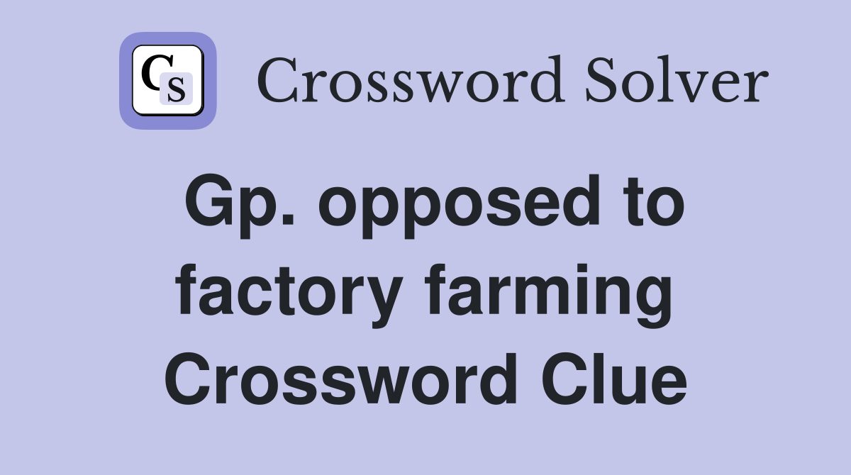 Gp. opposed to factory farming Crossword Clue