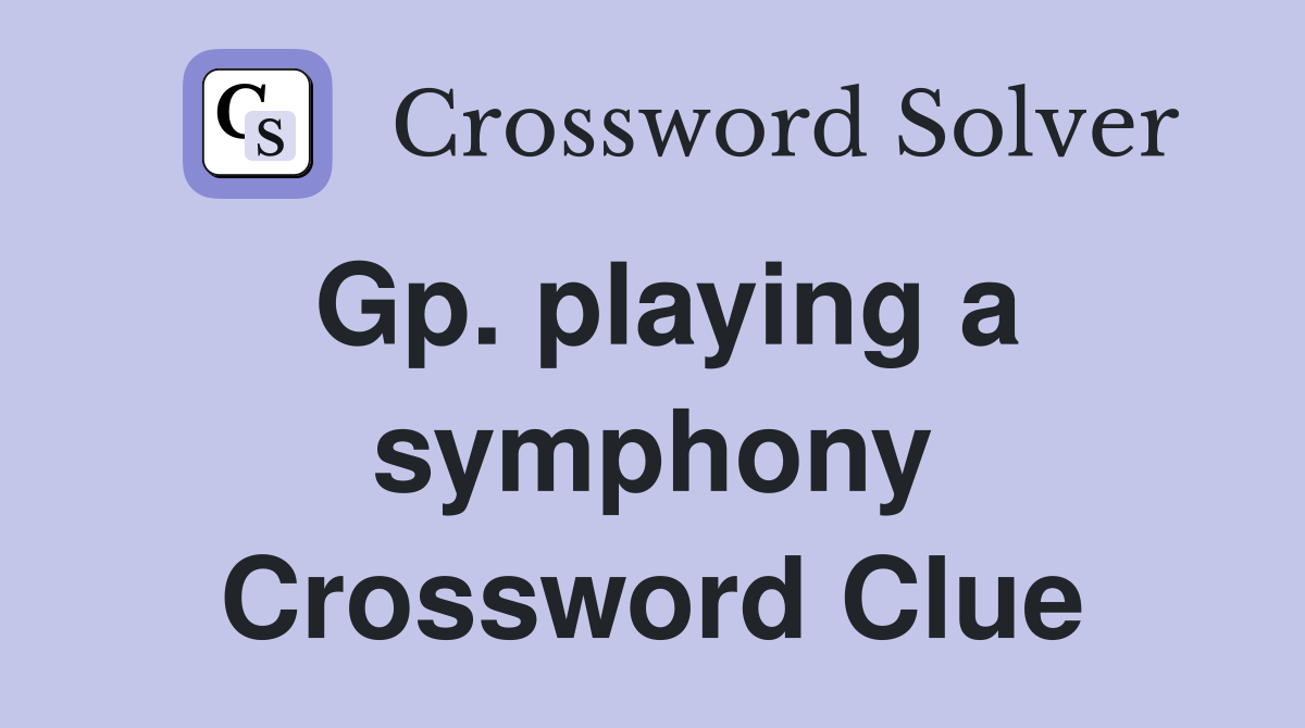 Gp. playing a symphony Crossword Clue