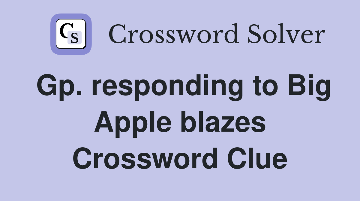 Gp. responding to Big Apple blazes Crossword Clue