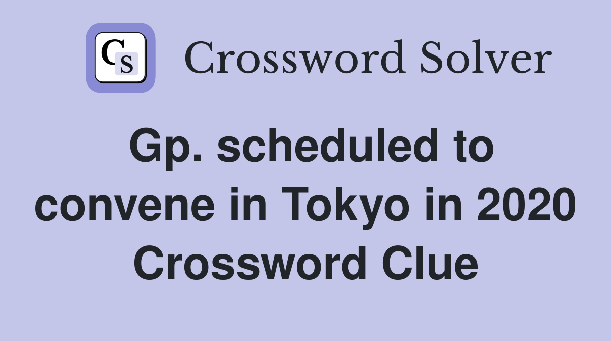 Gp. scheduled to convene in Tokyo in 2020 Crossword Clue