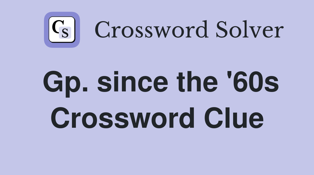 Gp. since the '60s Crossword Clue