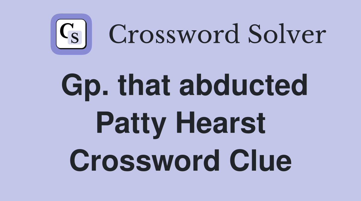 Gp. that abducted Patty Hearst Crossword Clue