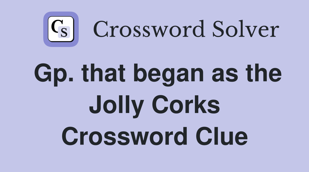 Gp. that began as the Jolly Corks Crossword Clue