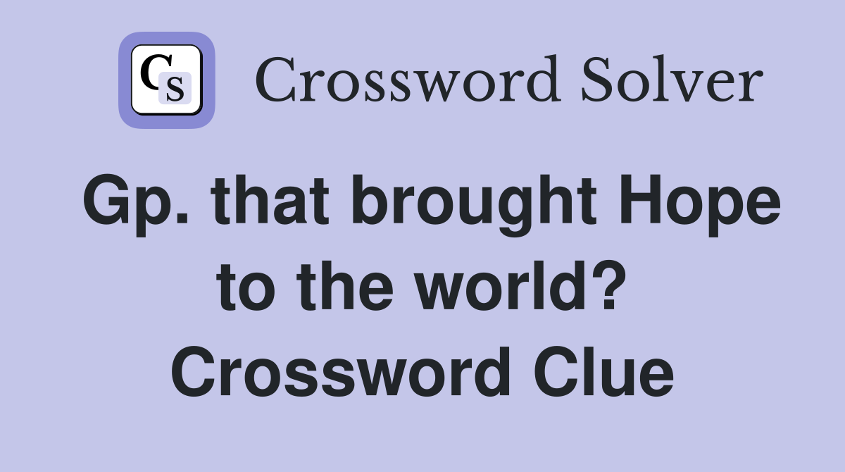 Gp. that brought Hope to the world? Crossword Clue