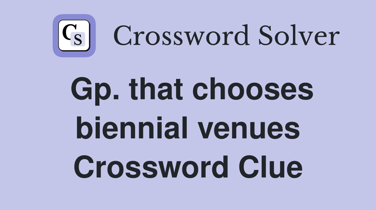Gp. that chooses biennial venues Crossword Clue