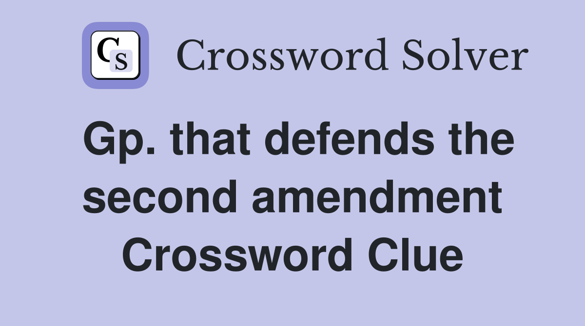 Gp. that defends the second amendment Crossword Clue