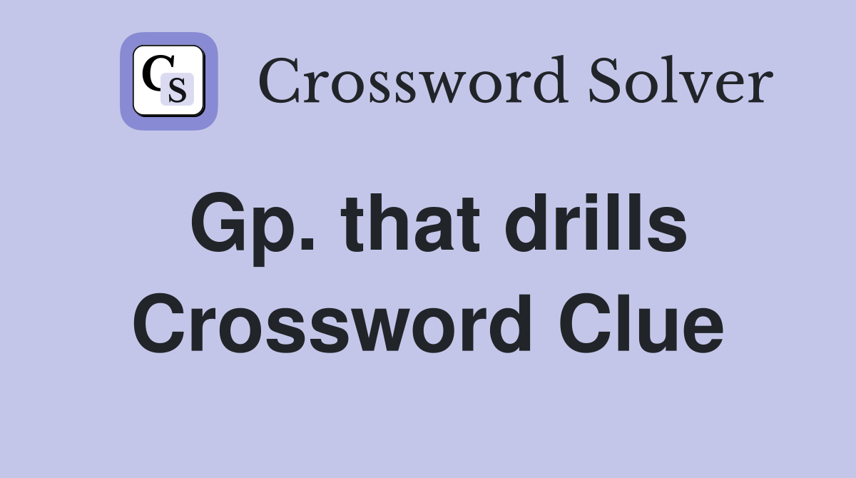 Gp. that drills Crossword Clue