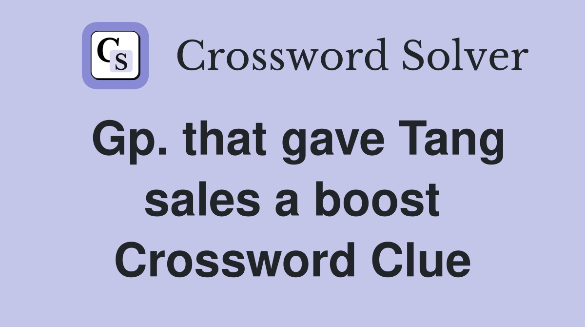 Gp. that gave Tang sales a boost Crossword Clue