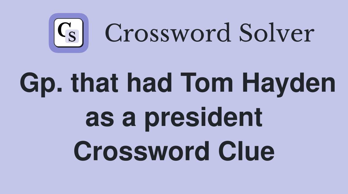 Gp. that had Tom Hayden as a president Crossword Clue