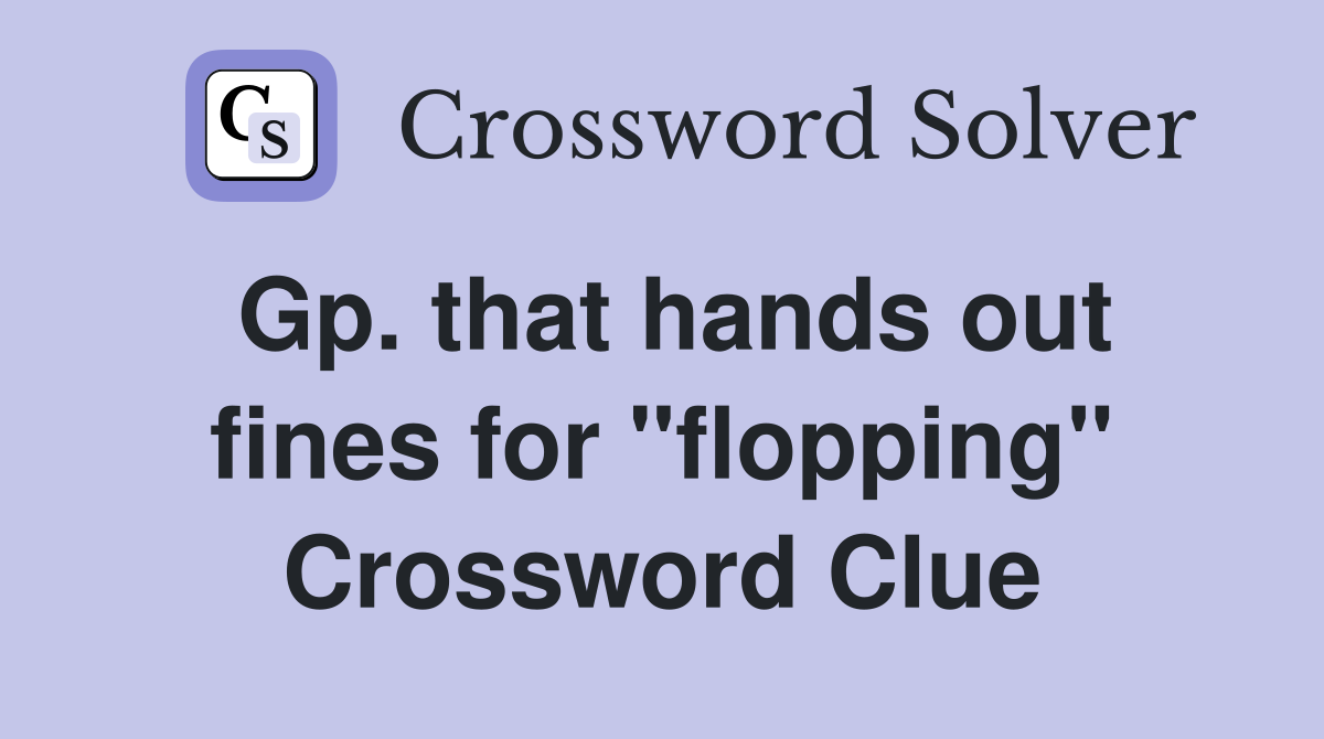 Gp. that hands out fines for "flopping" Crossword Clue