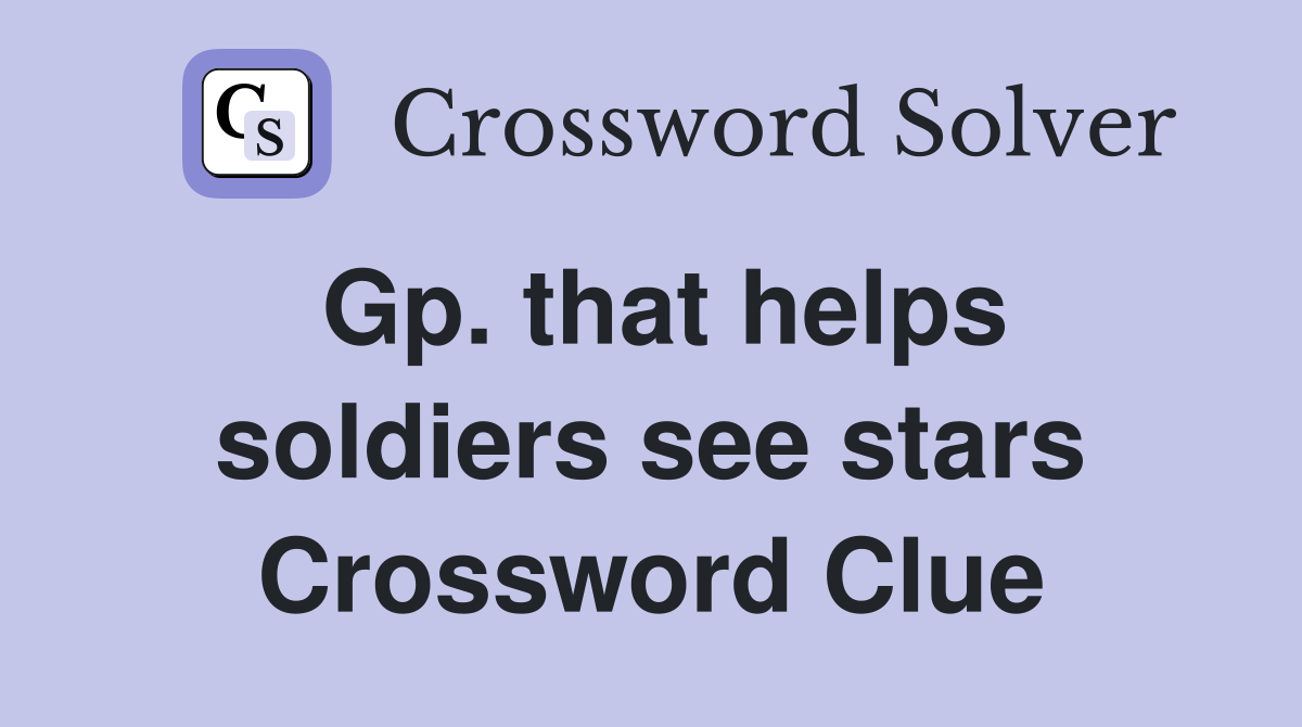 Gp. that helps soldiers see stars Crossword Clue