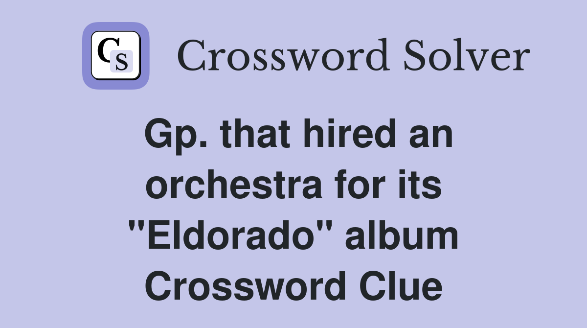 Gp. that hired an orchestra for its "Eldorado" album Crossword Clue