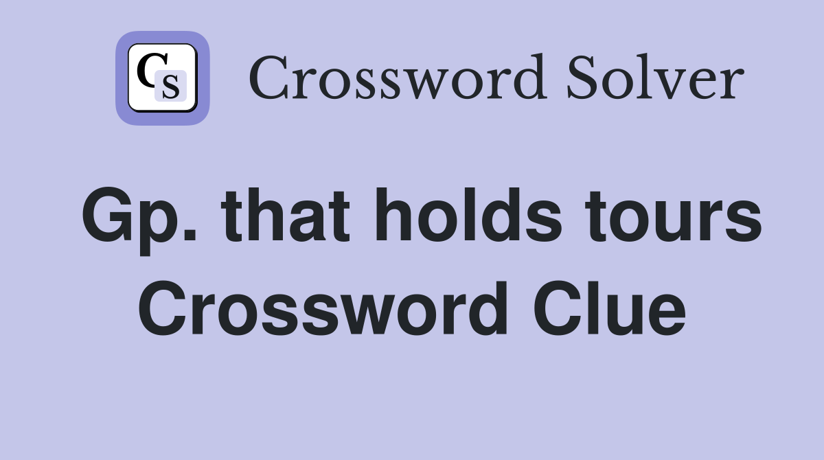 Gp. that holds tours Crossword Clue