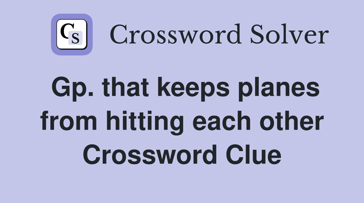 Gp. that keeps planes from hitting each other Crossword Clue