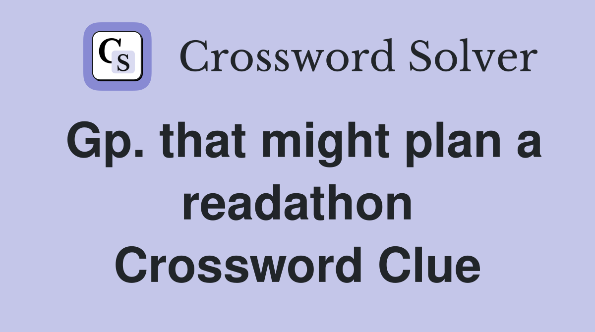 Gp. that might plan a readathon Crossword Clue