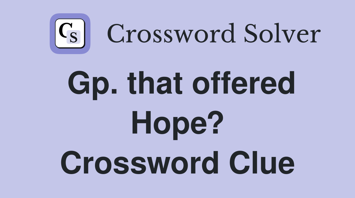 Gp. that offered Hope? Crossword Clue