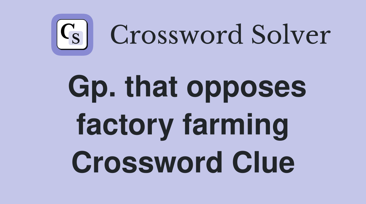 Gp. that opposes factory farming Crossword Clue